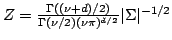 $ Z=\frac{\Gamma((\nu+d)/2)}{\Gamma(\nu/2) (\nu\pi)^{d/2}}\vert\Sigma\vert^{-1/2}$