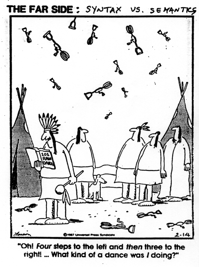 Syntax vs. semantics. Image stolen from Gary Larson, The Far Side, by the Linguistic Society of America.
